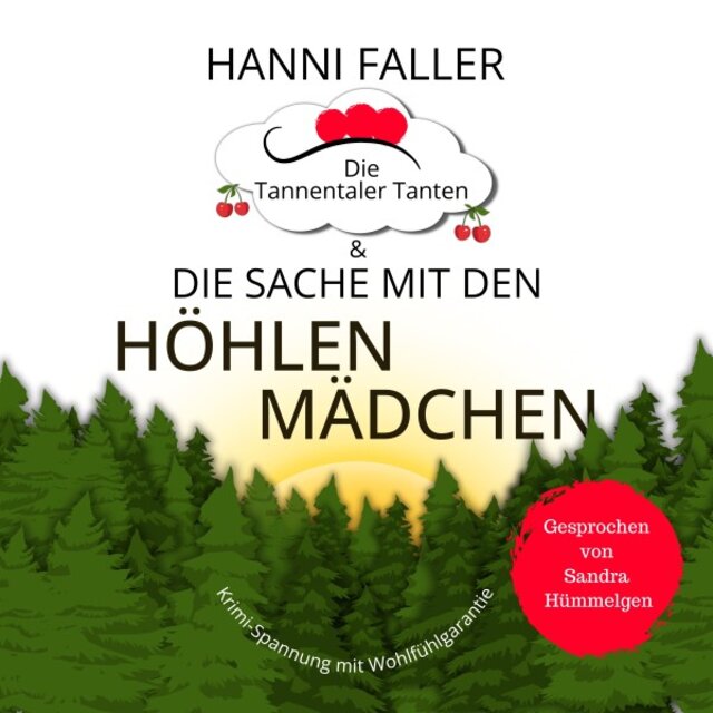 Die Tannentaler Tanten und die Sache mit den Höhlenmädchen (Ein fesselnder Regionalkrimi aus Süddeutschland)