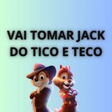 Vai Tomar Jack do Tico e Teco