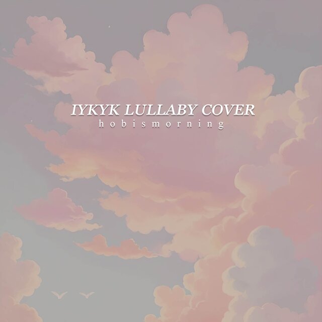 IYKYK (Lullaby Cover)