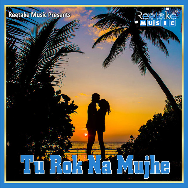 Tu Rok Na Mujhhe (Hindi Song)