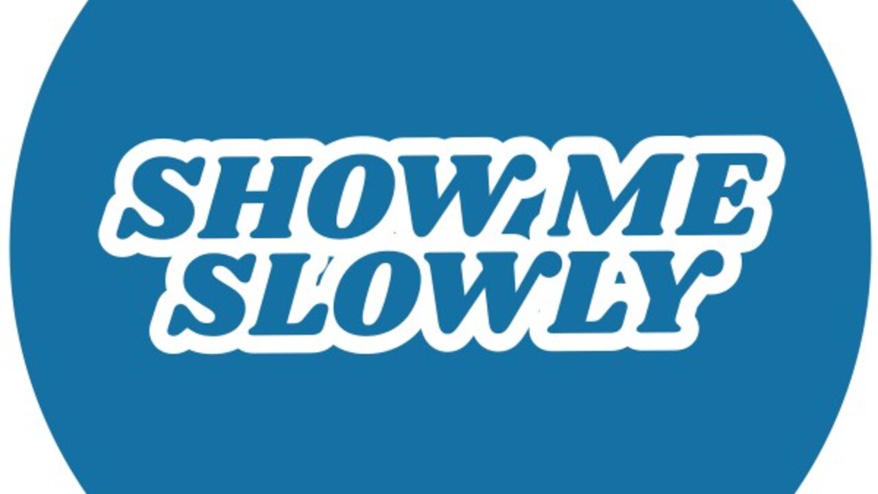 Show Me Slowly