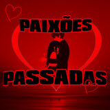 PAIXÕES PASSADAS