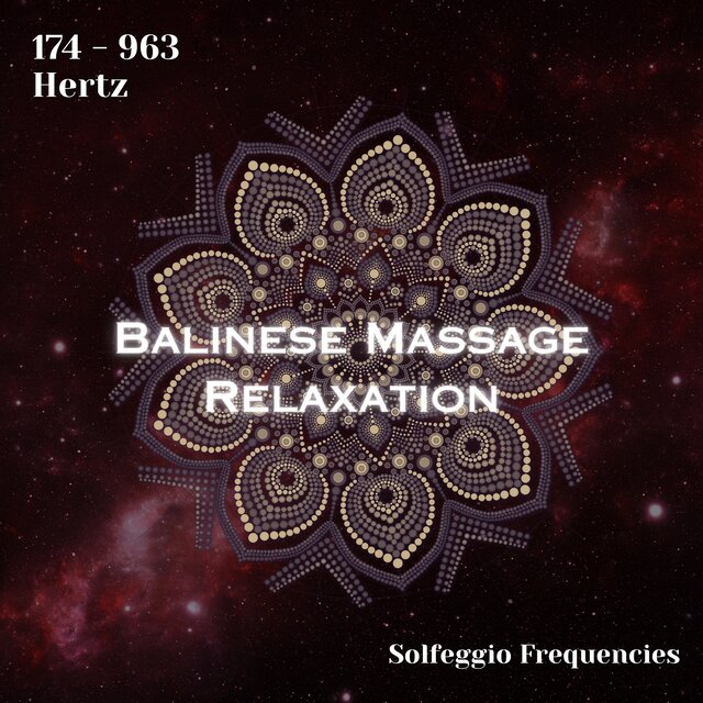 Solfeggio Frequencies 174 - 963 Hertz: Balinese Massage Relaxation (Binaural Beats)