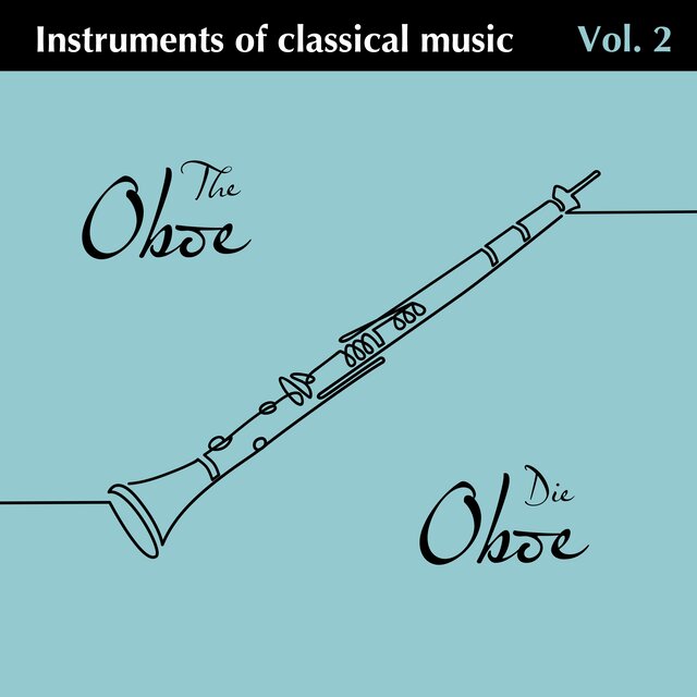 Instruments of Classical Music Vol. 2 Die Oboe – The Oboe