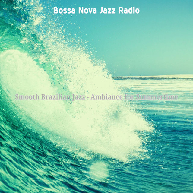 Smooth Brazilian Jazz - Ambiance for Summertime