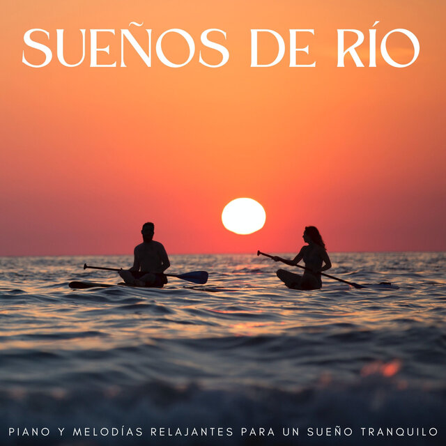 Sueños De Río: Piano Y Melodías Relajantes Para Un Sueño Tranquilo