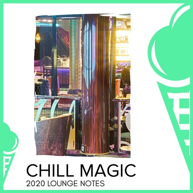 Chill Magic - 2020 Lounge Notes