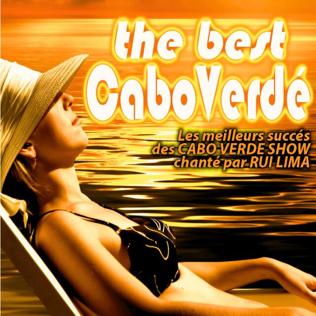 The best Cabo Verde (Les meilleurs succés des Cabo Verde Show chanté par Rui Lima)