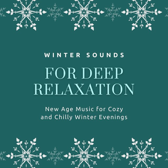 Winter Sounds for Deep Relaxation: New Age Music for Cozy and Chilly Winter Evenings