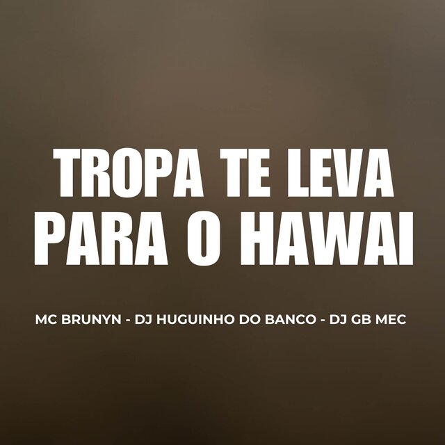 TROPA TE LEVA PARA O HAWAI