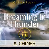 Dreaming in Thunder & Chimes (Harmony)