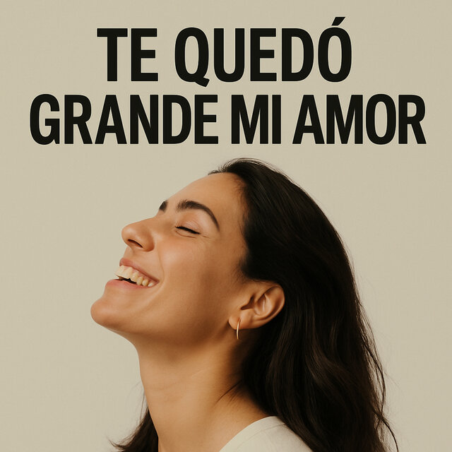 Te Quedó Grande Mi Amor