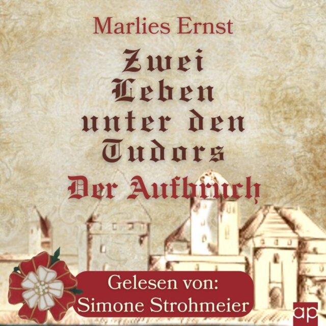 Zwei Leben unter den Tudors (Der Aufbruch)