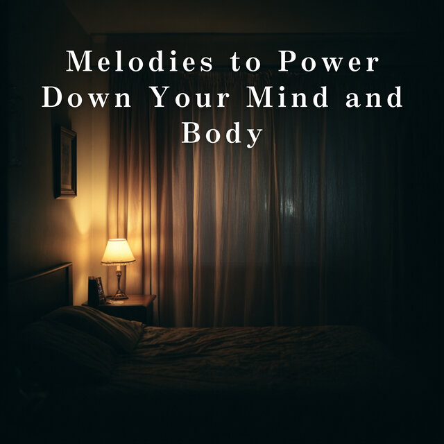 Melodies to Power Down Your Mind and Body
