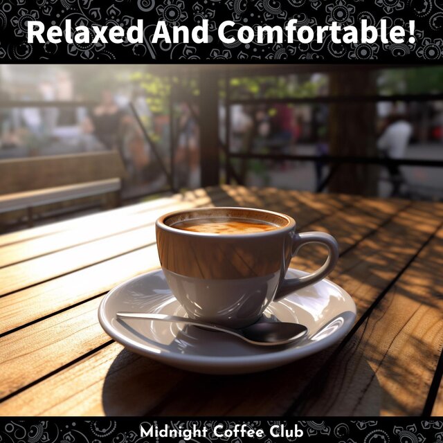 Relaxed and Comfortable !
