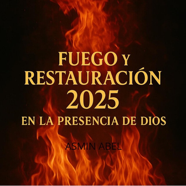 Fuego y Restauracion 2025 – En la Presencia de Dios