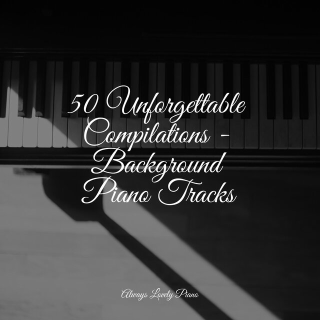 50 Ambient Piano Tracks for Complete Relaxation & Stress Relief
