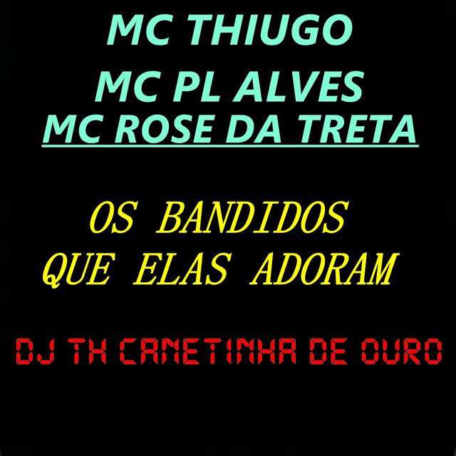 Os Bandidos Que Elas Adoram