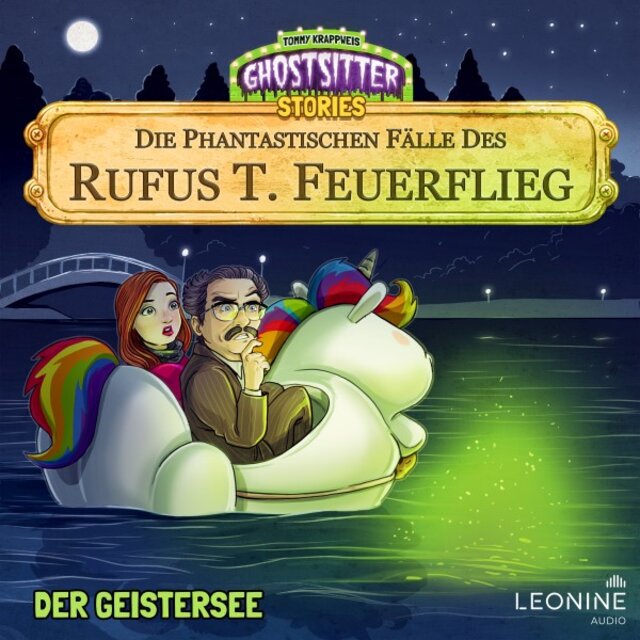 Ghostsitter & Rufus T. Feuerflieg - Die phantastischen Fälle des Rufus T. Feuerflieg 30 - Der Geistersee