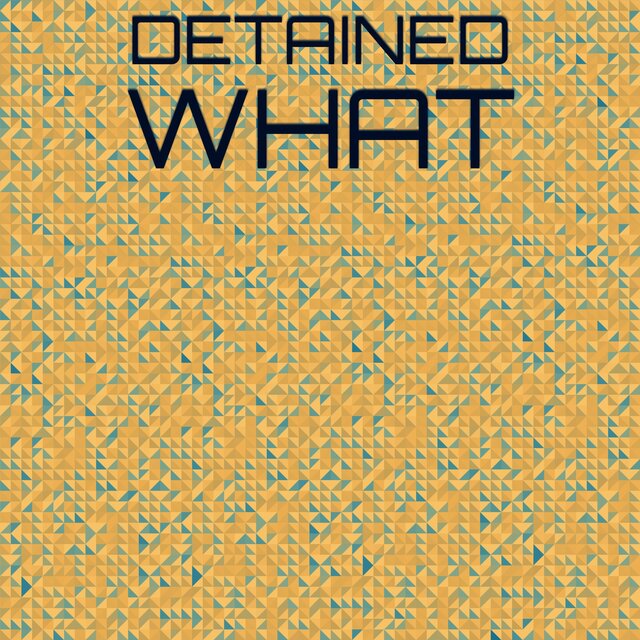 Detained What