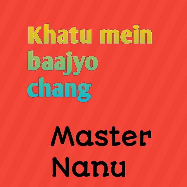 Khatu mein baajyo chang