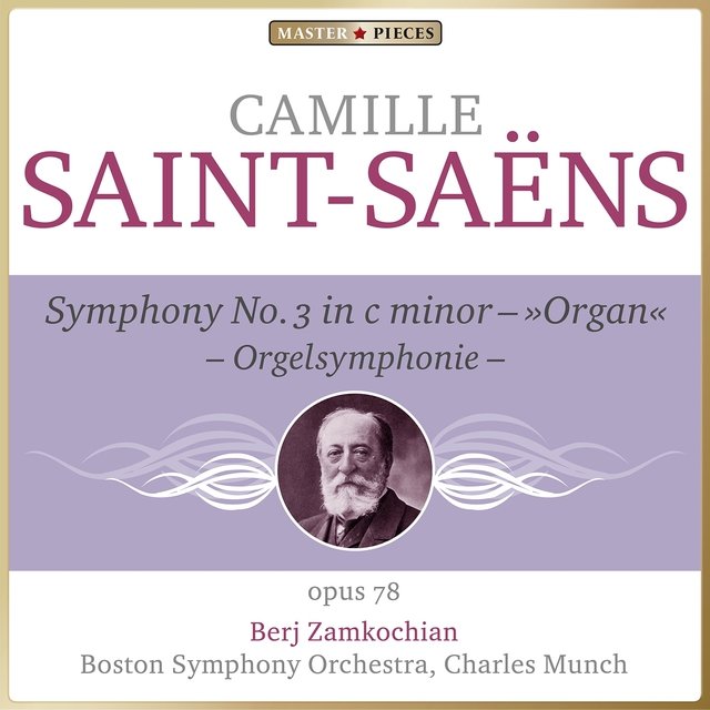 Masterpieces Presents Camille Saint-Saëns: Symphony No. 3 in C Minor, Op. 78 