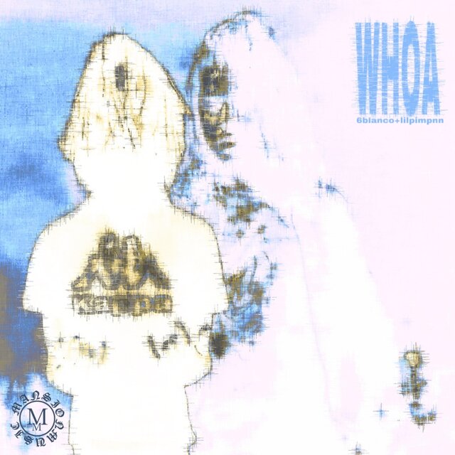 Whoa (feat. 6Blanco & Lilpimpin)