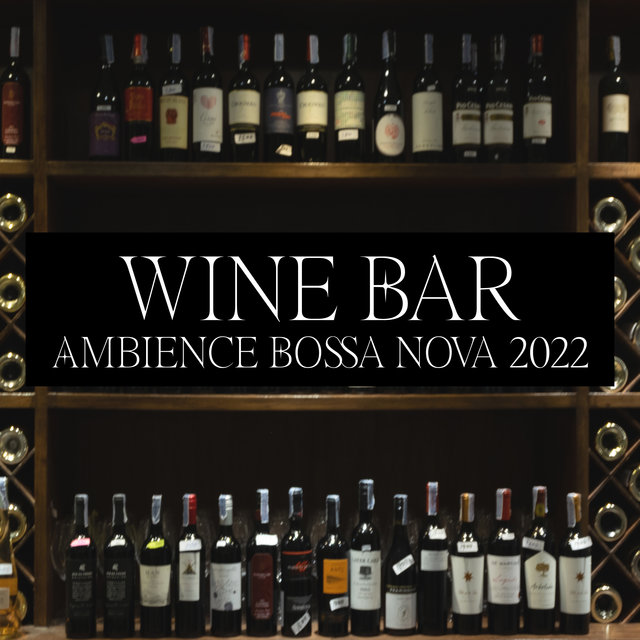 Wine Bar Ambience Bossa Nova 2022: Bar Lounge Jazz, Wine Tasting, Late Night Jazz Session, Perfect Evening, Pleasant Conversation