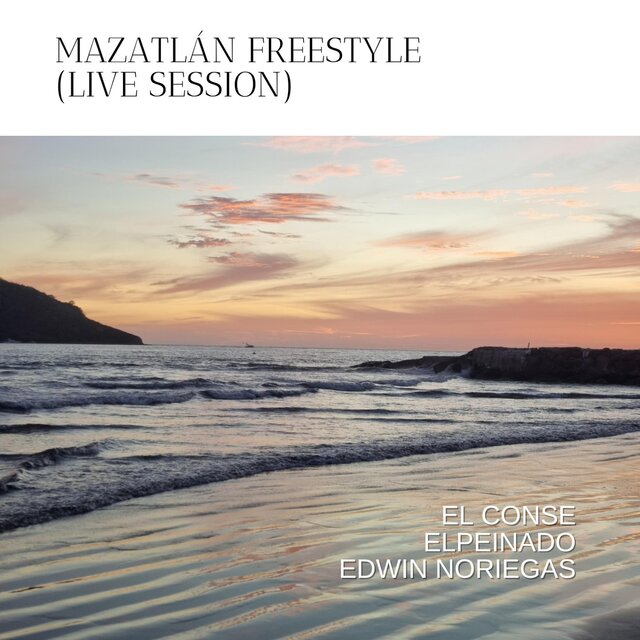 Mazatlán Freestyle (feat. elPeinado & Edwin Noriegas) [Live Session]