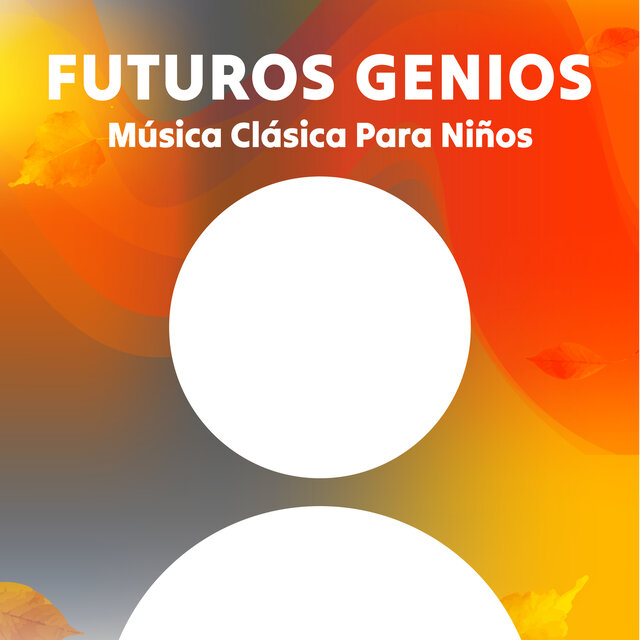 Futuros Genios: Música Clásica Para Niños
