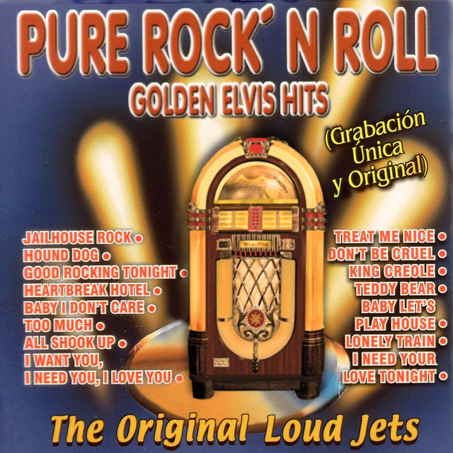 Pure Rock'n Roll: Golden Elvis Hits: The Original Loud Jets