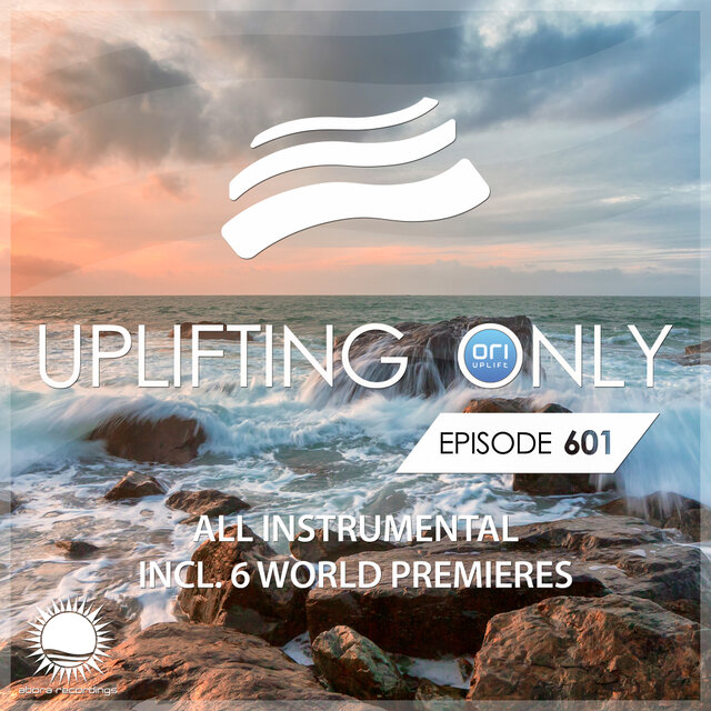 Uplifting Only 601: No-Talking DJ Mix (All Instrumental) [FULL]