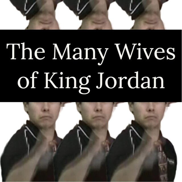 The Many Wives of King Jordan