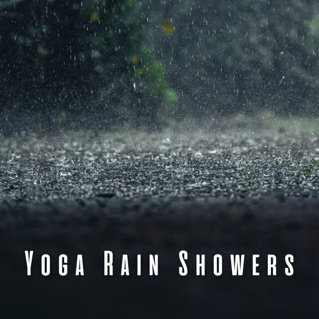 Yoga Rain Showers: Soothing Ambient Sounds