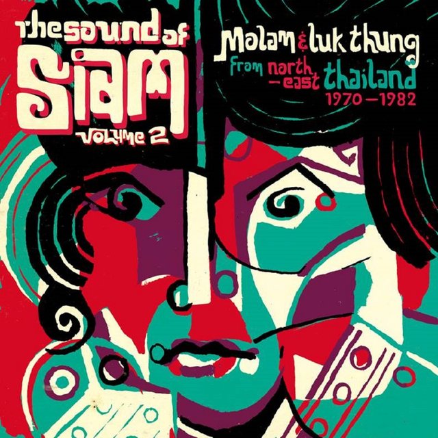 The Sound of Siam, Vol. 2 (Molam & Luk Thung Isan From North-East Thailand 1970 - 1982)