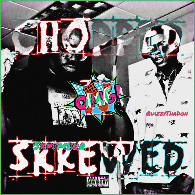 OMG! (CHOPPED N' SKREWED)