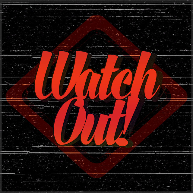 Watch Out !