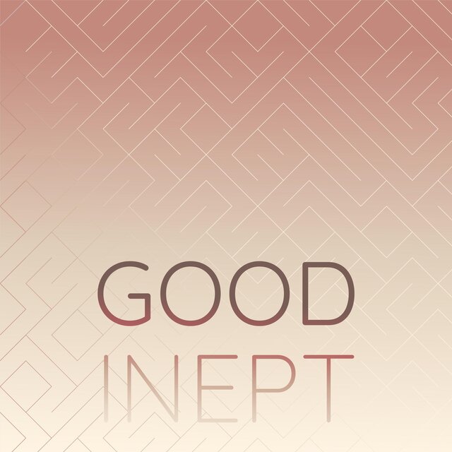 Good Inept