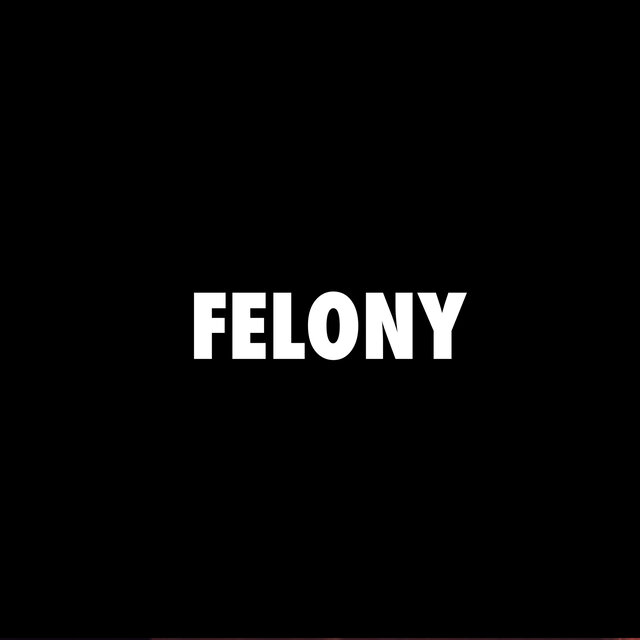 FELONY