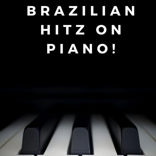 Brazilian Hitz on Piano!