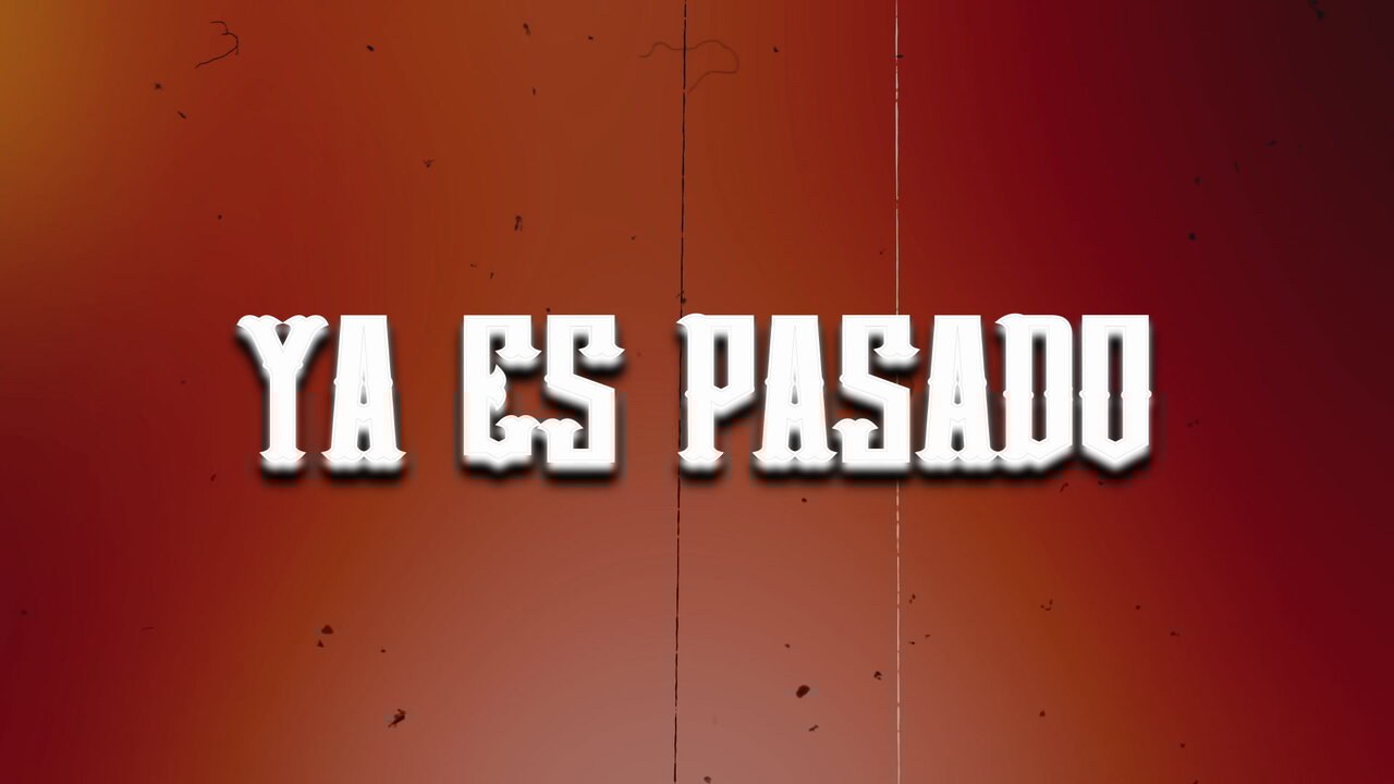Ya Es Pasado (LETRA)