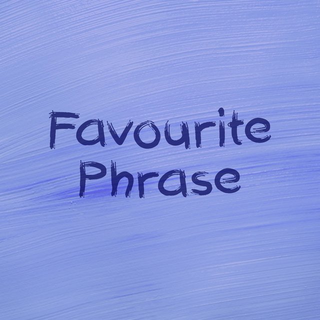 Favourite Phrase
