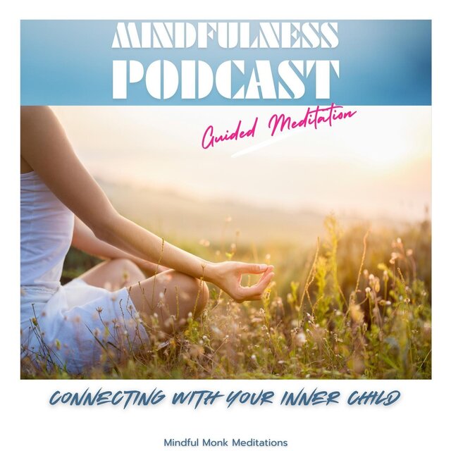 Mindfulness Podcast: Connecting with Your Inner Child (Guided Meditation)