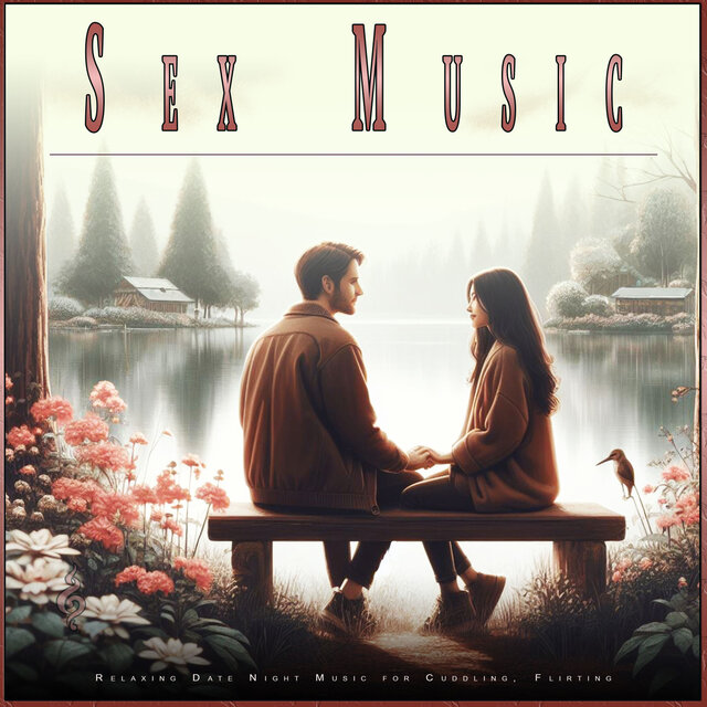 Sex Music: Relaxing Date Night Music for Cuddling, Flirting