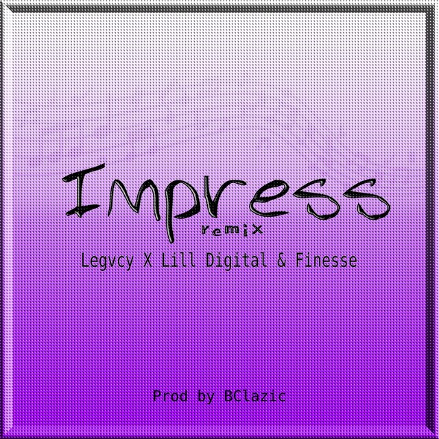 Impress (feat. Legvcy & Finesse) [Remix]