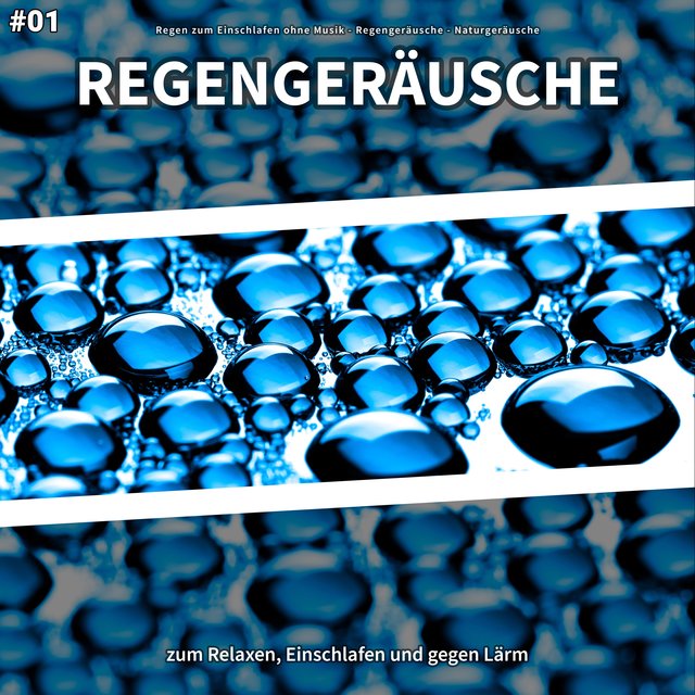 #01 Regengeräusche zum Relaxen, Einschlafen und gegen Lärm