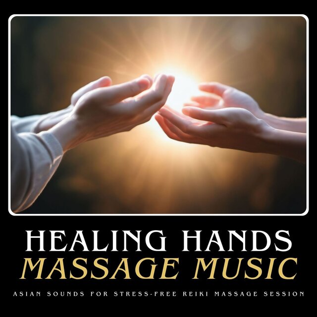 Healing Hands Massage Music - Asian Sounds for Stress-Free Reiki Massage Session