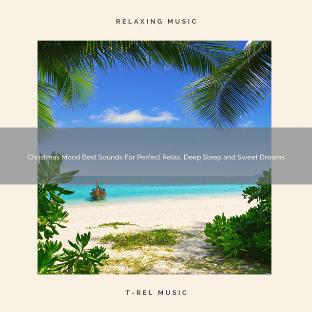 Christmas Mood Best Sounds For Perfect Relax, Deep Sleep and Sweet Dreams
