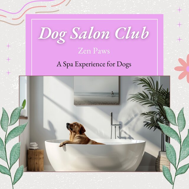 Zen Paws: a Spa Experience for Dogs