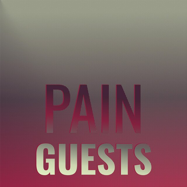 Pain Guests